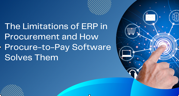 The Limitations of ERP in Procurement and How Procure-to-Pay Software Solves Them